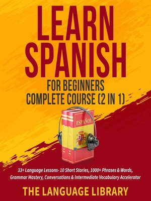 cover image of Learn Spanish For Beginners Complete Course (2 in 1)